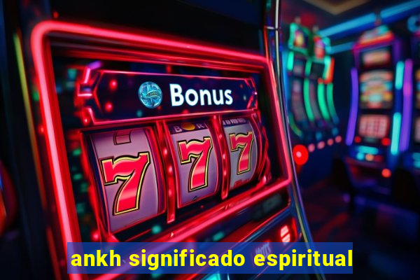 ankh significado espiritual